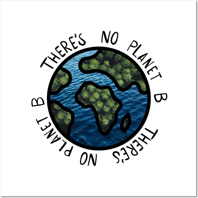 There’s no planet B Wall Art by Niina